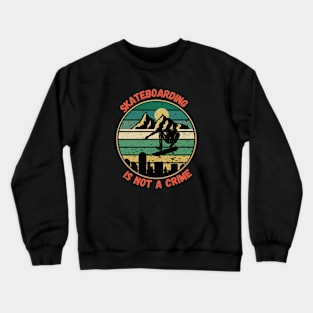 Skateboarding is not a crime Crewneck Sweatshirt